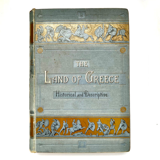 Antiquarian late 19th century volume 1st edition of “The Land Of Greece Described And Illustrated’ by Charles Henry Hanson.