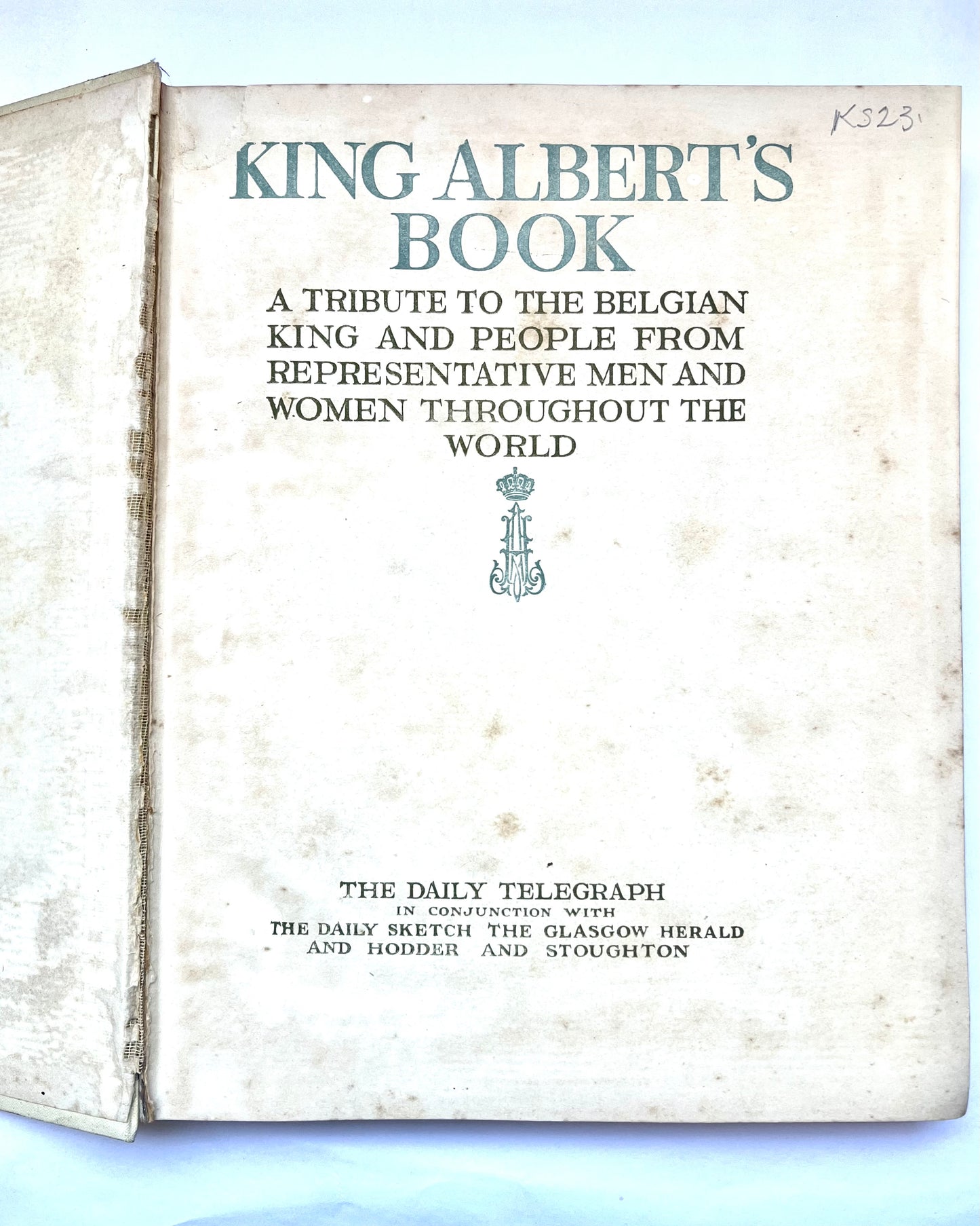 King Albert's Book: A Tribute to the Belgian King and People from Representative Men and Women Throughout the World. 1914 Telegraph edition.
